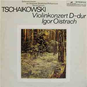 Tschaikowski - Igor Oistrach, Sinfonieorchester Der Moskauer Staatlichen Philharmonie, David Oistrach - Violinkonzert D-Dur album flac