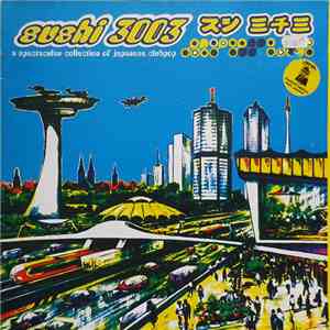 Various - Sushi 3003 - A Spectacular Collection Of Japanese Clubpop album flac