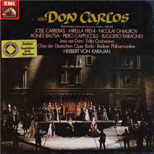 Verdi - José Carreras, Mirella Freni, Nicolai Ghiaurov, Agnes Baltsa, Piero Cappuccilli, Ruggero Raimondi, José van Dam, Edita Gruberova, Chor der Deutschen Oper Berlin, Berliner Philharmoniker, Herbert Von Karajan - Don Carlos album flac