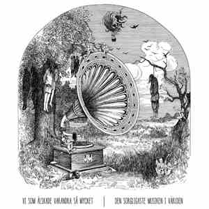 Vi Som Älskade Varandra Så Mycket - Den Sorgligaste Musiken I Världen album flac