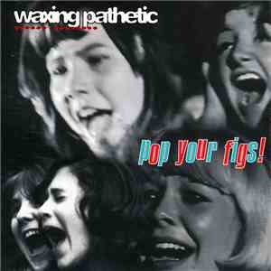 Waxing Pathetic - Pop Your Figs! album flac