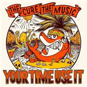 Your Time Use It - The Cure, The Music album flac