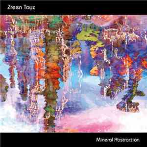 Zreen Toyz - Mineral Abstraction album flac