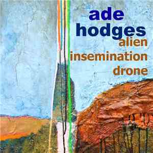 Ade Hodges - Alien Insemination Drone album flac