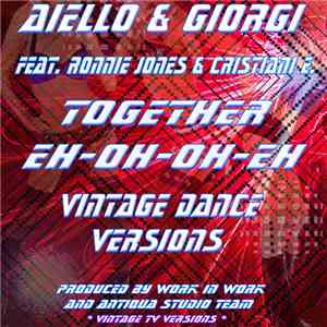 Aiello & Giorgi Feat. Ronnie Jones & Cristiani E. - Together (Eh-Oh-Oh-Eh) (Vintage Dance Versions) album flac