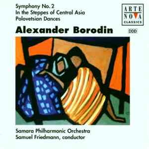 Alexander Borodin, Mikhail Ivanovich Glinka, Samara Philharmonic Orchestra, Samuel Friedmann - Symphony No. 2 | In the Steppes of Central Asia | Polovetsian Dances album flac