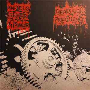 Angels Never Answer / Deadlock Frequency - Angels Never Answer / Deadlock Frequency album flac