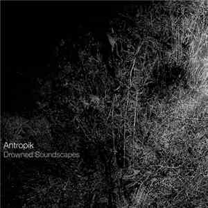 Antropik - Drowned Soundscapes album flac