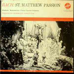Bach - Ferdinand Grossmann, Vienna Chamber Orchestra, Akademie Kammerchor - St Matthew Passion album flac