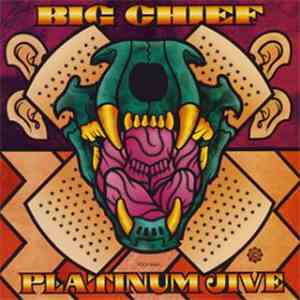 Big Chief - Platinum Jive (Greatest Hits 1969-1999) album flac