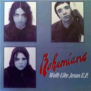 Bohemians  - Walk Like A Jesus E.P. album flac