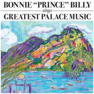 Bonnie "Prince" Billy - Sings Greatest Palace Music album flac