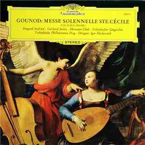 Charles Gounod - Irmgard Seefried - Gerhard Stolze - Hermann Uhde - Tschechischer Sängerchor - Tschechische Philharmonie Prag - Igor Markevitch - Messe Solennelle Ste. Cécile album flac