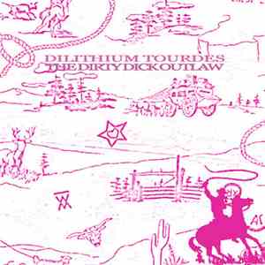 Dilithium Tourdes - The Dirty Dick Outlaw album flac