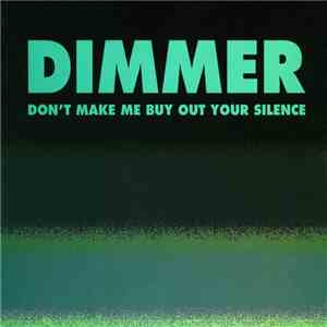 Dimmer - Don't Make Me Buy Out Your Silence album flac