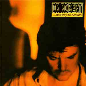 Dr. Robert - Halfway To Heaven album flac