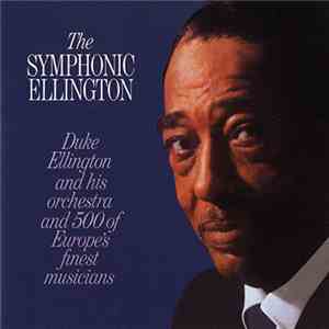 Duke Ellington And His Orchestra - The Symphonic Ellington album flac