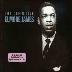 Elmore James - The Definitive Elmore James album flac