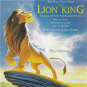 Elton John, Tim Rice, Hans Zimmer - Walt Disney Presents The Lion King (Original Motion Picture Soundtrack) album flac