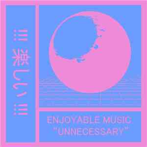 Enjoyable Music - Unnecessary album flac