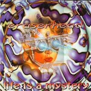 Eraserhead - Life Is A Mystery album flac