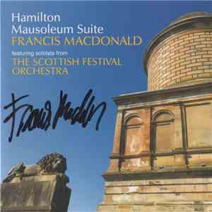 Francis Macdonald Featuring Soloists From The Scottish Festival Orchestra - Hamilton Mausoleum Suite album flac