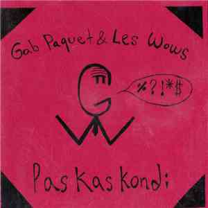Gab Paquet & Les Wows - Pas Kas Kondi album flac