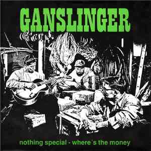 Ganslinger - Nothing Special / Where's The Money album flac