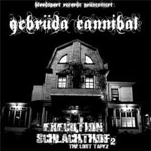 Gebrüda Cannibal - Execution Schlachthof 2 - The Lost Tapez album flac