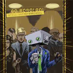 Go, Robo! Go! - Still Unprofessional album flac