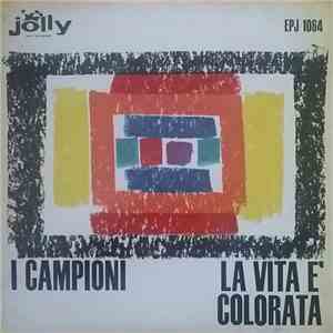 I Campioni - La Vita E' Colorata album flac
