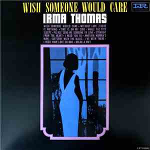 Irma Thomas - Wish Someone Would Care album flac