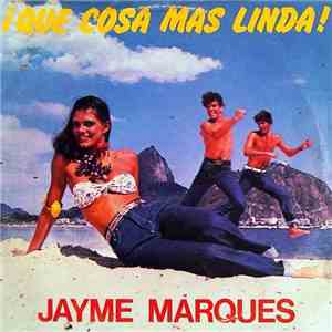 Jayme Marques - Que Cosa Mas Linda album flac