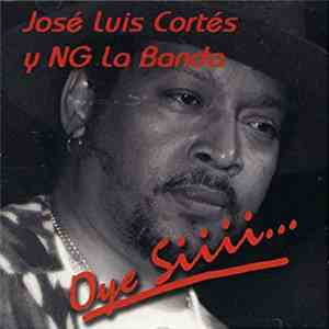José Luis Cortés Y NG La Banda - Oye Siiii... album flac