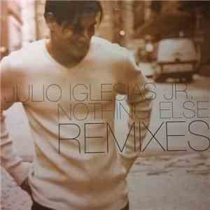 Julio Iglesias Jr. - Nothing Else (Remixes) album flac