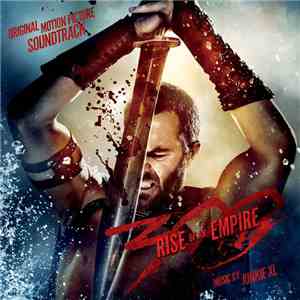 Junkie XL - 300: Rise Of An Empire (Original Motion Picture Soundtrack) album flac