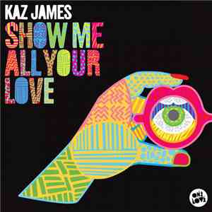 Kaz James - Show Me All Your Love album flac