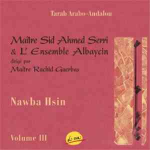 Maître Sid Ahmed Serri & L' Ensemble Albaycin Dirige Par Maître Rachid Guerbas - Nawba Hsin Volume III album flac
