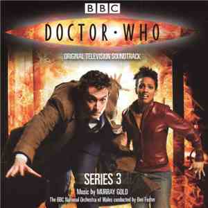 Murray Gold, The BBC National Orchestra Of Wales Conducted By Ben Foster - Doctor Who - Series 3 (Original Television Soundtrack) album flac