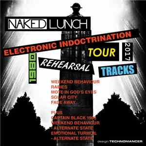 Naked Lunch - Electronic Indoctrination Tour 2017 Rehearsal Tracks album flac