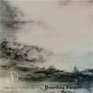 One Hour Before The Trip - Boarding Pass album flac