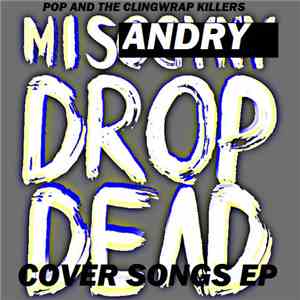 Pop And The Clingwrap Killers - Misandry Drop Dead - Cover Songs EP album flac