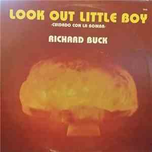 Richard Buck - Look Out Little Boy = Cuidad Con La Bomba album flac