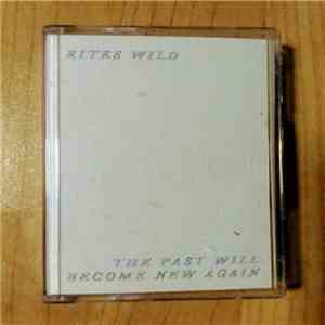Rites Wild - The Past Will Become New Again album flac