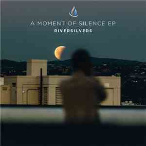 Riversilvers - A Moment Of Silence EP album flac