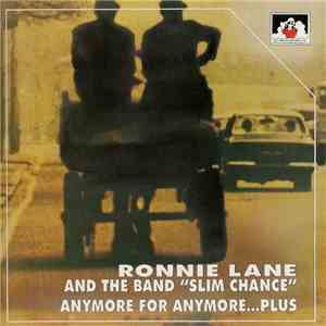 Ronnie Lane & Slim Chance - Anymore For Anymore...Plus album flac