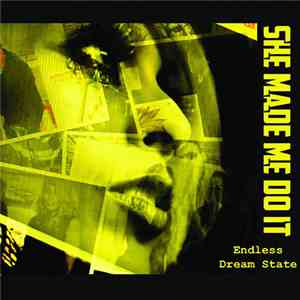 She Made Me Do It - Endless Dream State album flac