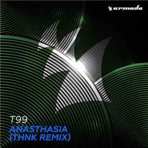 T99 - Anasthasia (THNK Remix) album flac