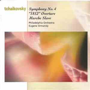 The Philadelphia Orchestra, Eugene Ormandy, Mormon Tabernacle Choir - Tchaikovsky - Symphony No. 4, "1812" Overture, Marche Slave album flac
