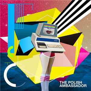 The Polish Ambassador - Future, Sex, Computers album flac